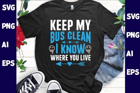 Keep My Bus Clean I Know Where You Live Design